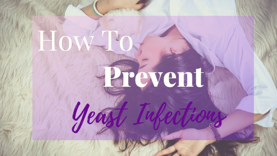 Prevent Yeast Infections Naturally in 2 Easy Steps