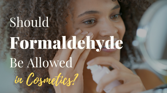Is Formaldehyde Safe to Use in Cosmetics?