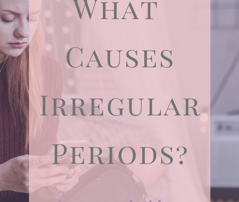 Are You Struggling with Irregular Periods?