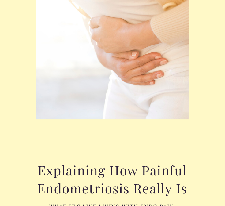 What Does Endometriosis Pain Feel Like?