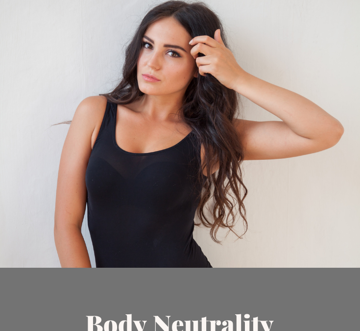 Body Neutrality: A Realistic Approach to Healthy Body Image